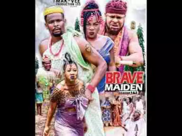 Video: BRAVE MAIDEN SEASON 1 - ZUBBY MICHAEL | DESTINY ETIKO Nigerian Movies | 2017 Latest Movies